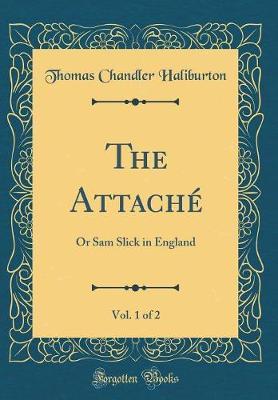 The Attache, Vol. 1 of 2 by Thomas Chandler Haliburton image