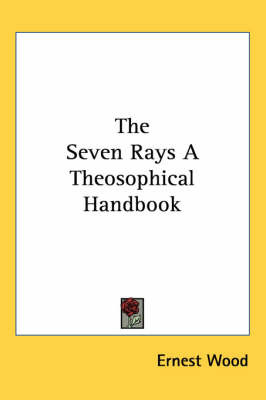 The Seven Rays A Theosophical Handbook by Ernest Wood image