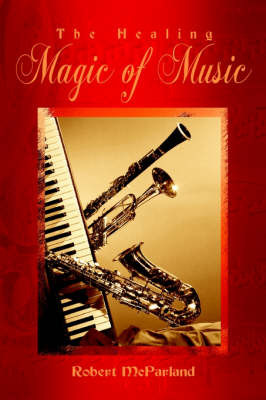 The Healing Magic of Music by Robert McParland image