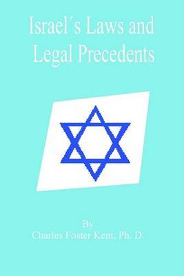 Israel's Laws and Legal Precedents: From the Days of Moses to the Closing of the Legal Canon by Professor Charles Foster Kent image