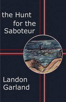 The Hunt for the Saboteur by Landon Garland image