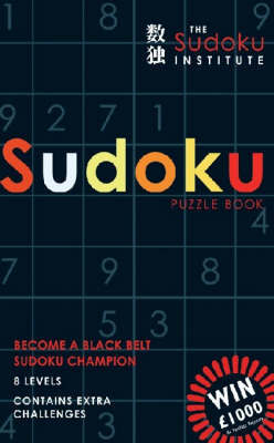 The Sudoku Institute Puzzle Book: Become a Black Belt Sudoku Champion by Mitchell Symons image