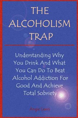 The Alcoholism Trap by Angie Lewis image