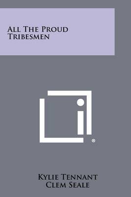 All the Proud Tribesmen on Paperback by Kylie Tennant