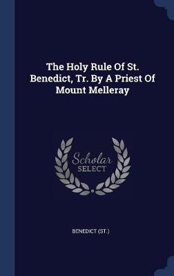 The Holy Rule of St. Benedict, Tr. by a Priest of Mount Melleray by Benedict, St image