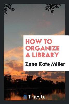 How to Organize a Library by Zana Kate Miller image