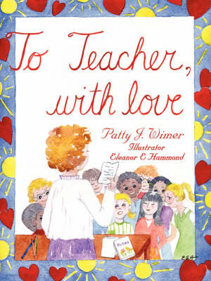 To Teacher, with Love by Patty J. Wimer image