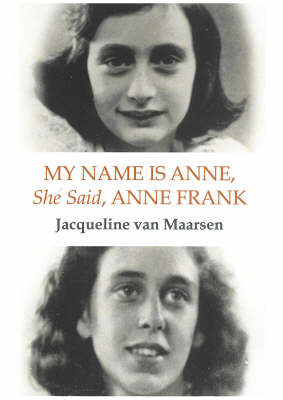 My Name is Anne, She Said, Anne Frank by Jacqueline Van Maarsen image