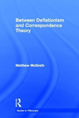Between Deflationism and Correspondence Theory by Matthew McGrath image