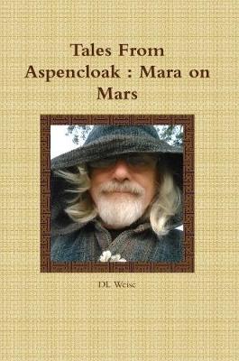 Tales from Aspencloak : Mara On Mars by DL Weise image
