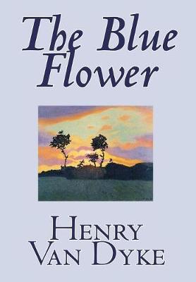 The Blue Flower by Henry Van Dyke image