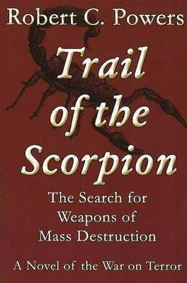 Trail of the Scorpion: The Search for Weapons of Mass Destruction by Robert C. Powers image