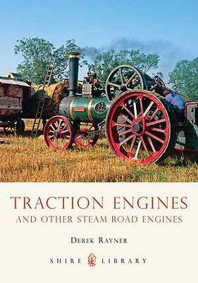 Traction Engines and Other Steam Road Engines by Derek A. Rayner image