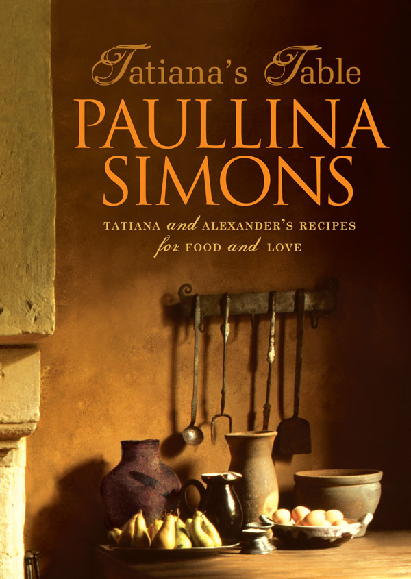 Tatiana's Table: Tatiana and Alexander's Life of Food and Love by Paullina Simons image