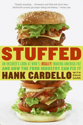 Stuffed: An Insider's Look at Who's (really) Making America Fat and How the Food Industry Can Fix it by Hank Cardello image