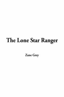 The Lone Star Ranger by Zane Grey image