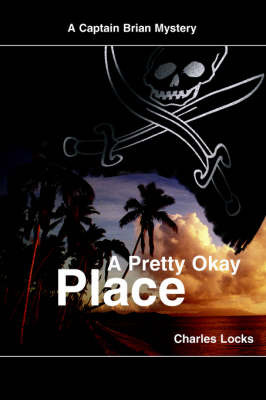 A Pretty Okay Place: A Captain Brian Mystery by Charles Locks image