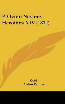 P. Ovidii Nasonis Heroides XIV (1874) on Hardback by Ovid