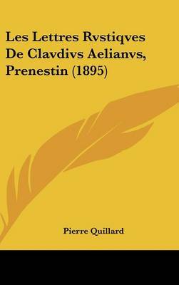 Les Lettres Rvstiqves de Clavdivs Aelianvs, Prenestin (1895) image