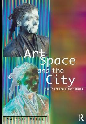 Art, Space and the City by Malcolm Miles image
