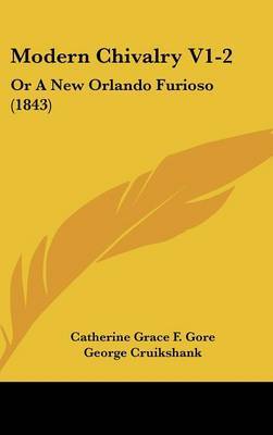 Modern Chivalry V1-2: Or A New Orlando Furioso (1843) by Catherine Grace F . Gore image
