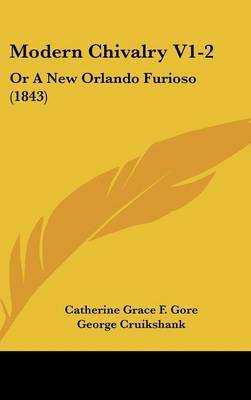 Modern Chivalry V1-2: Or A New Orlando Furioso (1843) on Hardback by Catherine Grace F . Gore