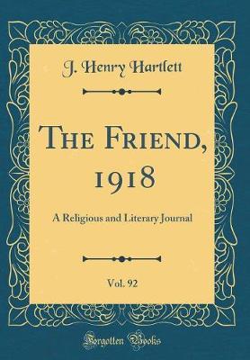 The Friend, 1918, Vol. 92 by J Henry Hartlett image