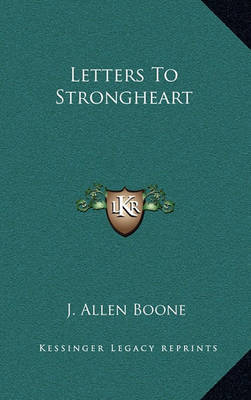 Letters to Strongheart on Hardback by J. Allen Boone