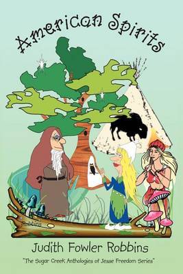 American Spirits: "The Sugar Creek Anthologies of Jesse Freedom Series" by Judith F. Robbins image