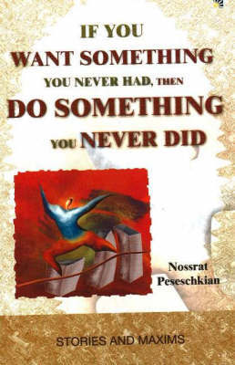 If You Want Something You Never Had, Then Do Something You Never Did by Nossrat Peseschkian image