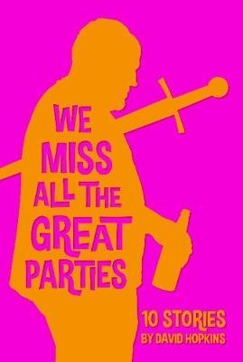 We Miss All the Great Parties (Hardcover Edition) by David Hopkins image