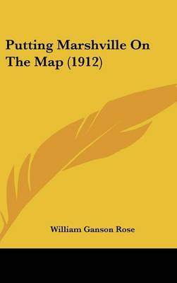 Putting Marshville on the Map (1912) by William Ganson Rose image