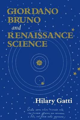 Giordano Bruno and Renaissance Science by Hilary Gatti image