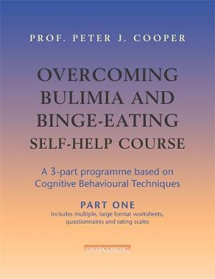 Overcoming Bulimia and Binge-Eating Self Help Course: Part One by Peter J. Cooper image