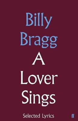A Lover Sings: Selected Lyrics by Billy Bragg image