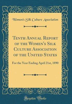 Tenth Annual Report of the Women's Silk Culture Association of the United States by Women's Silk Culture Association image