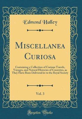 Miscellanea Curiosa, Vol. 3 by Edmond Halley image
