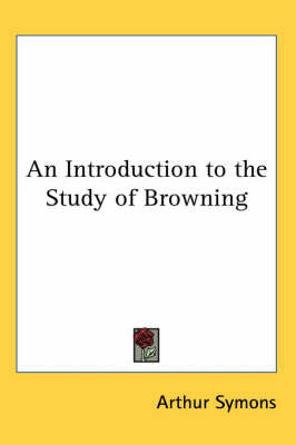 An Introduction to the Study of Browning by Arthur Symons image