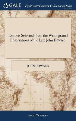 Extracts Selected from the Writings and Observations of the Late John Howard, on Hardback by John Howard