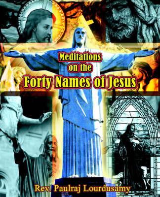Meditations on the Forty Names of Jesus by Paulraj Lourdusany image