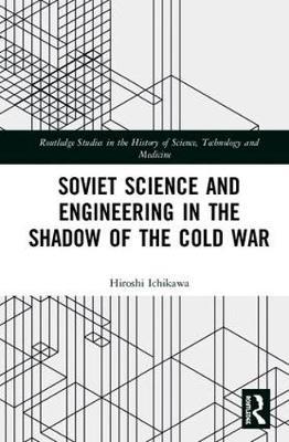Soviet Science and Engineering in the Shadow of the Cold War by Hiroshi Ichikawa image
