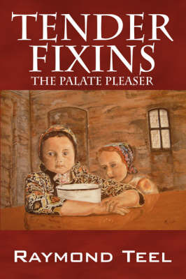 Tender Fixins: The Palate Pleaser by Raymond, Teel image