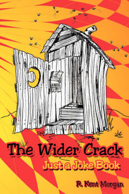 The Wider Crack: Just a Joke Book by R. Kent Morgan image
