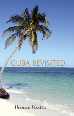 Cuba Revisited on Paperback by Herman Martin