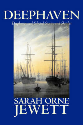 Deephaven and Selected Stories and Sketches by Sarah Orne Jewett image