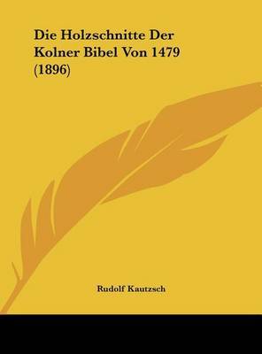 Die Holzschnitte Der Kolner Bibel Von 1479 (1896) by Rudolf Kautzsch image