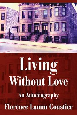 Living Without Love: An Autobiography by Florence Coustier image