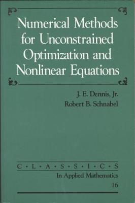 Numerical Methods for Unconstrained Optimization and Nonlinear Equations by J.E. Dennis