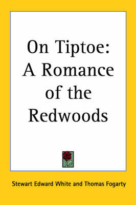 On Tiptoe: A Romance of the Redwoods by Stewart Edward White image
