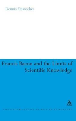 Francis Bacon and the Limits of Scientific Knowledge by Dennis Desroches image